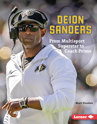 Deion Sanders: From Multisport Superstar to Coach Prime (Library Binding)