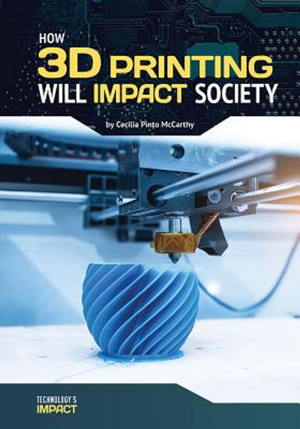 How 3D Printing Will Impact Society (Hardcover)
