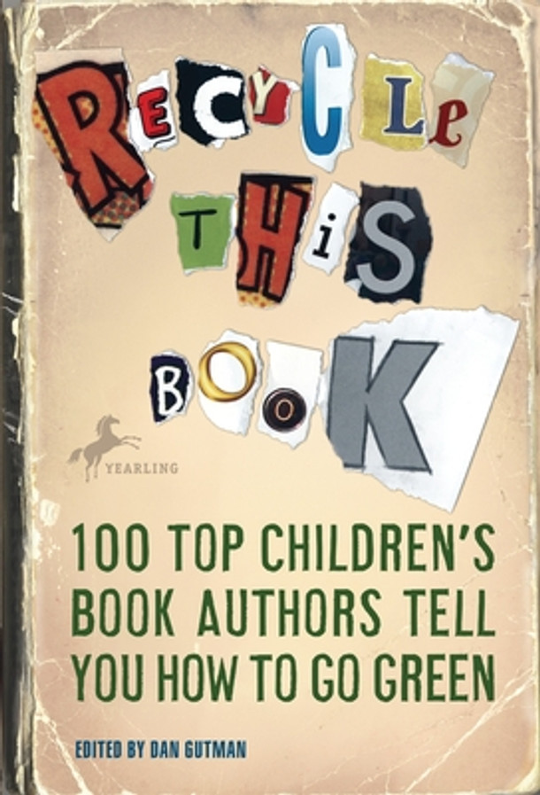 Recycle This Book: 100 Top Children's Book Authors Tell You How to Go Green (Paperback)