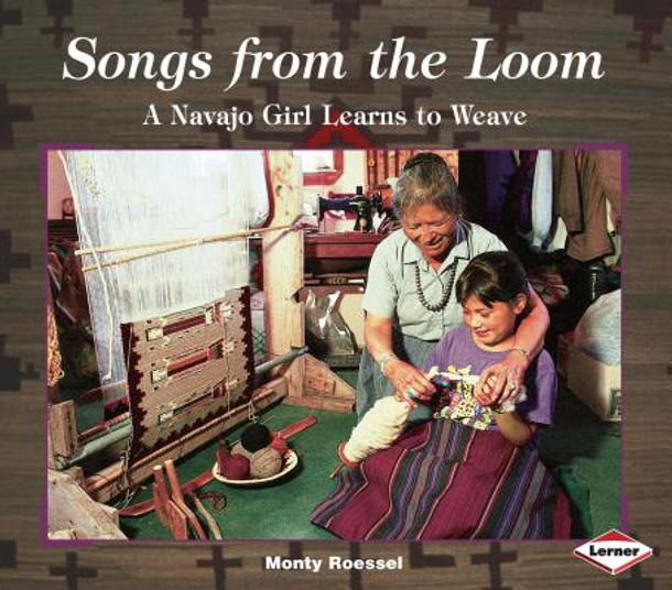 Songs from the Loom: A Navajo Girl Learns to Weave (Paperback)