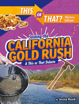 Joining the California Gold Rush: A This or That Debate (Paperback)