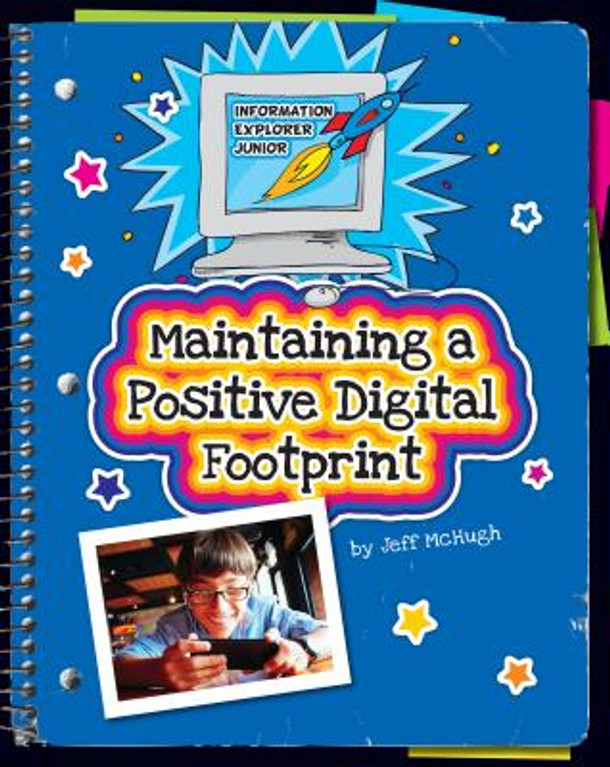 Maintaining a Positive Digital Footprint (Library Binding)