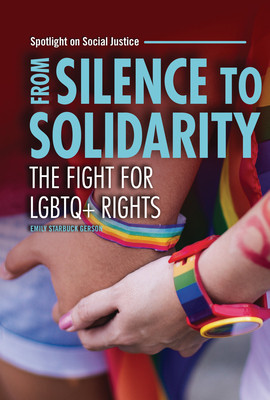 From Silence to Solidarity: The Fight for LGBTQ+ Rights (Library Binding)
