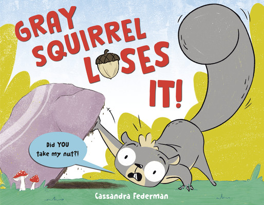 Gray Squirrel Loses It! (Library Binding)
