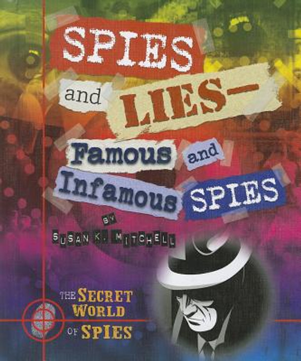 Spies and Lies: Famous and Infamous Spies (Library Binding)