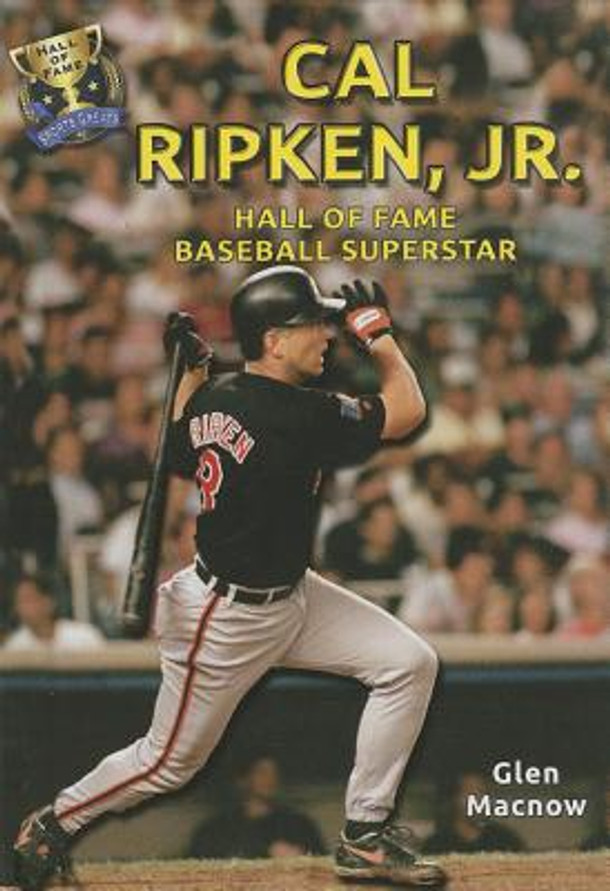 Cal Ripken, Jr.: Hall of Fame Baseball Superstar (Library Binding)