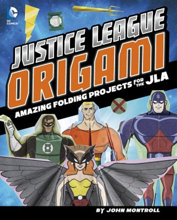 Justice League Origami: Amazing Folding Projects Featuring Green Lantern, Aquaman, and More (Hardcover)