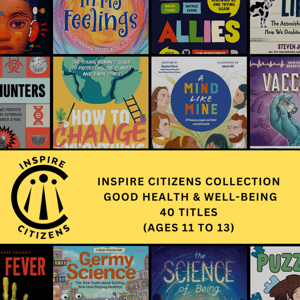 Inspire Citizens: Good Health & Well-Being (Ages 11 to 13) Inspire Citizens: Good Health & Well-Being (Ages 11 to 13)