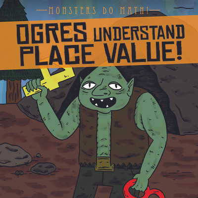 Ogres Understand Place Value! (Library Binding)