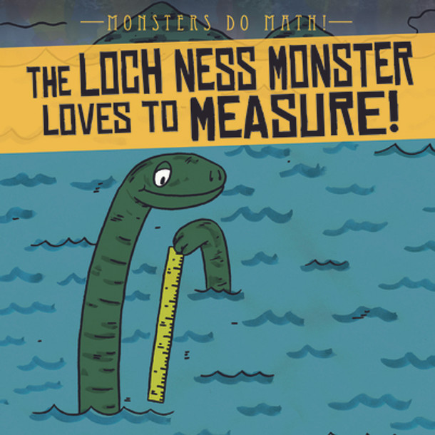 The Loch Ness Monster Loves to Measure! (Library Binding)