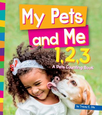 My Pets and Me 1, 2, 3: A Pets Counting Book (Library Binding)