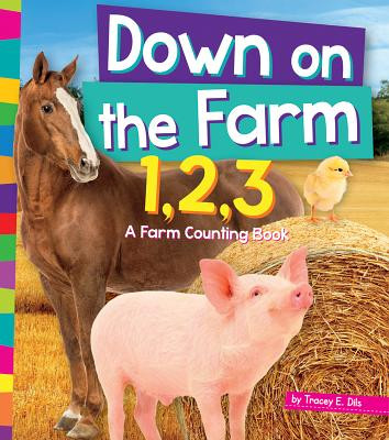 Down on the Farm 1, 2, 3: A Farm Counting Book (Library Binding)