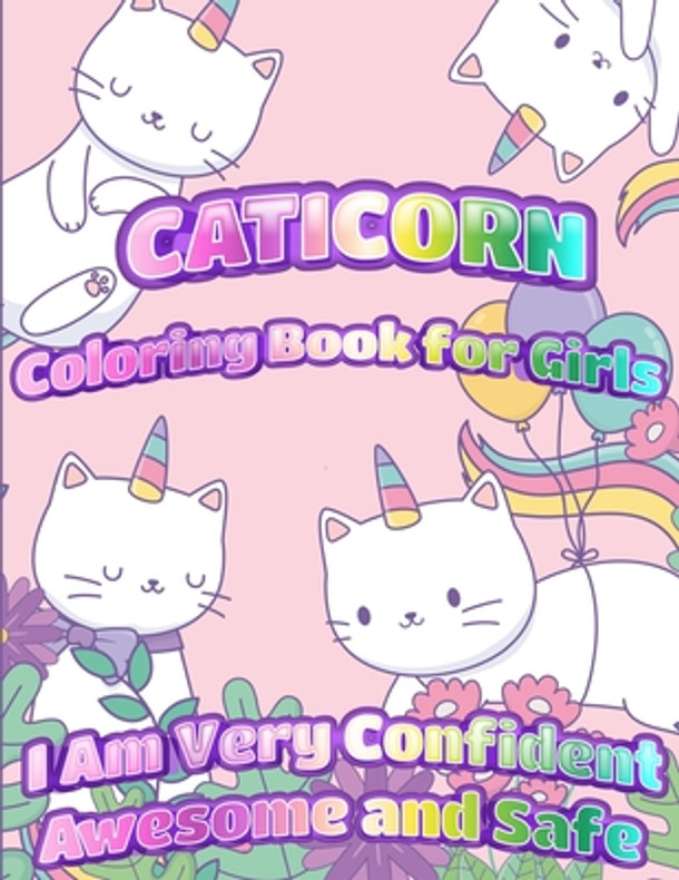 Caticorn Coloring Book For Girls: I Am Very Confident Awesome And Safe Unique Single-Sided Pages For The Ultimate Caticorn Fan To Color (Paperback)