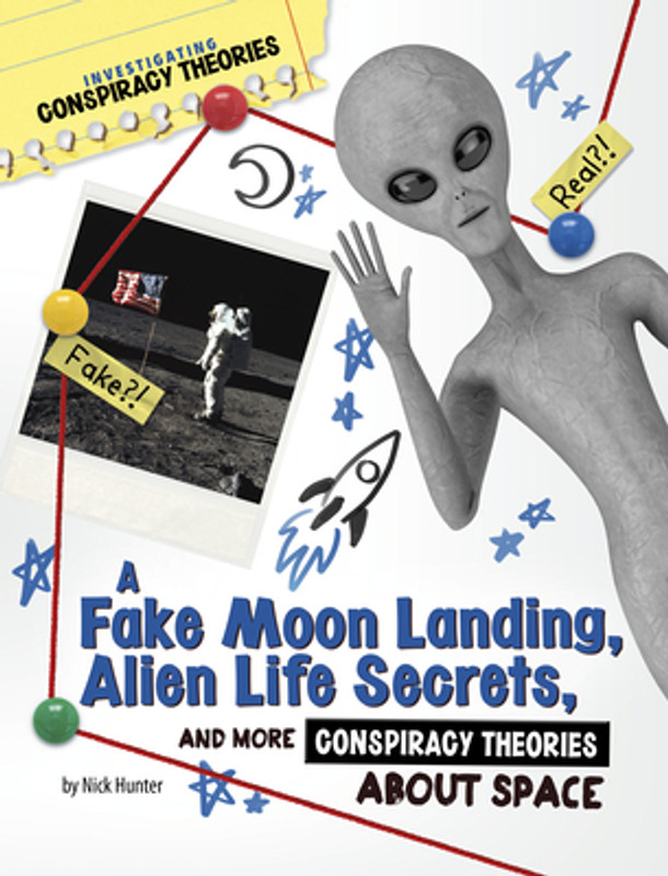 A Fake Moon Landing, Alien Life Secrets, and More Conspiracy Theories about Space (Paperback)