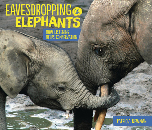 Eavesdropping on Elephants: How Listening Helps Conservation (Paperback)