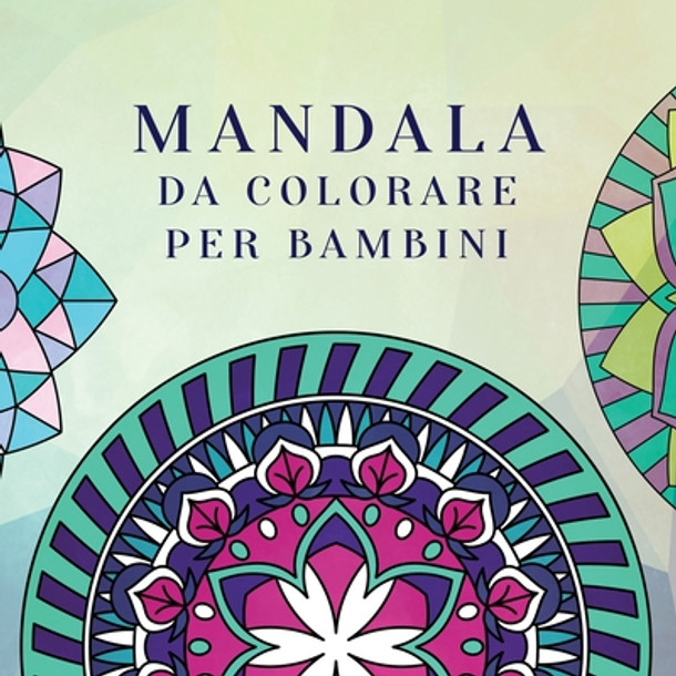 Mandala da colorare per bambini: Libro da colorare per bambini con Mandala divertimento, facili e rilassanti per ragazzi, ragazze e principianti (Paperback)