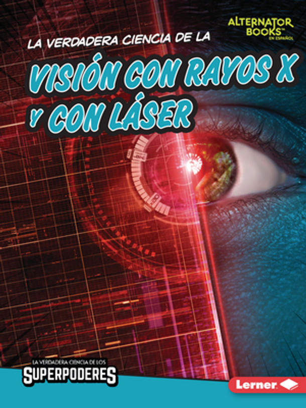 La Verdadera Ciencia de la Visión Con Rayos X Y Con Láser (the Real Science of X-Ray and Laser Vision) (Paperback) La Verdadera Ciencia de la Visión Con Rayos X Y Con Láser (the Real Science of X-Ray and Laser Vision) (Paperback)