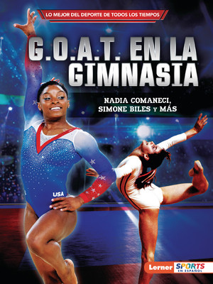 G.O.A.T. En La Gimnasia (Gymnastics's G.O.A.T.): Nadia Comaneci, Simone Biles Y Más (Paperback)