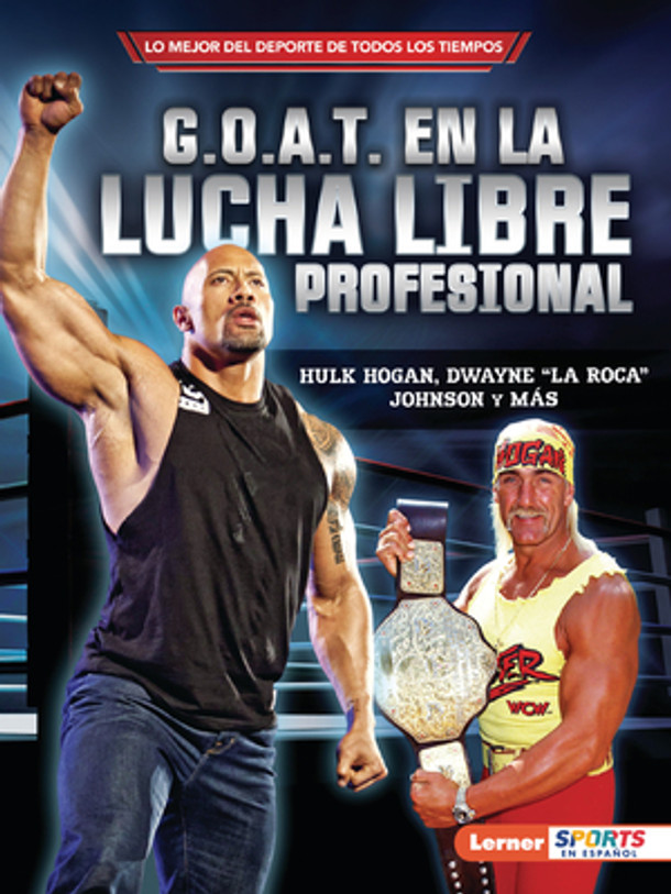 G.O.A.T. En La Lucha Libre Profesional (Pro Wrestling's G.O.A.T.): Hulk Hogan, Dwayne La Roca Johnson Y Más (Paperback)