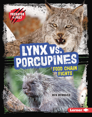 Lynx vs. Porcupines: Food Chain Fights (Library Binding)