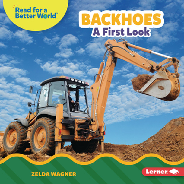 Backhoes: A First Look (Library Binding)
