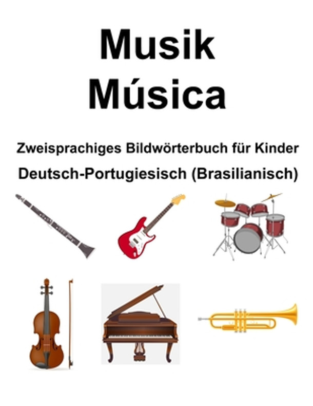 Deutsch-Portugiesisch (Brasilianisch) Musik / Música Zweisprachiges Bildwörterbuch für Kinder (Paperback)