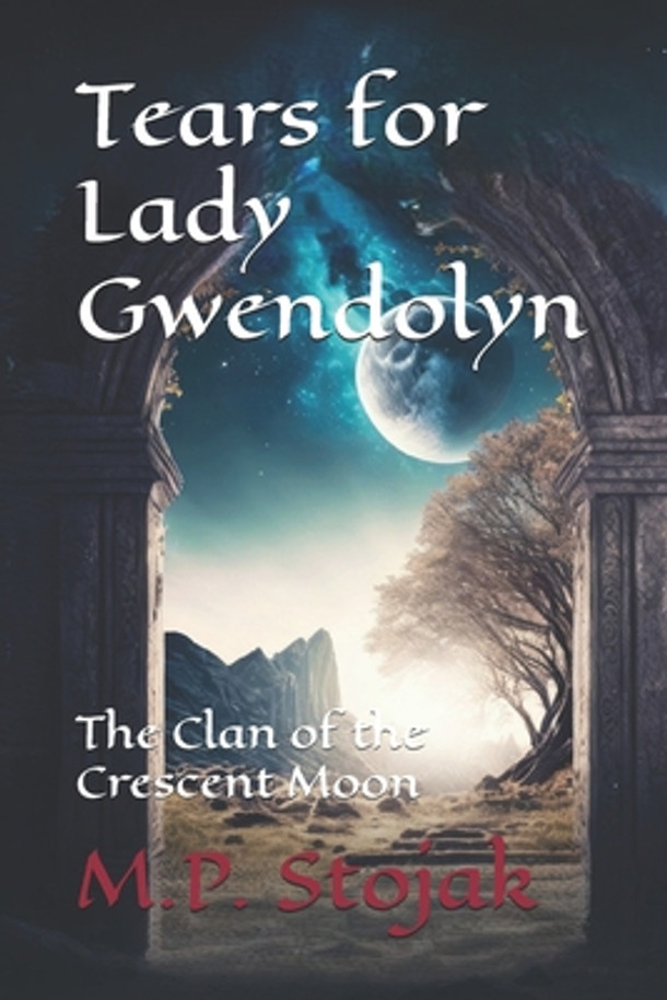 Tears for Lady Gwendolyn: The Clan of the Crescent Moon (Paperback)