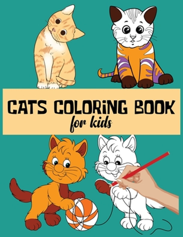 Cats Coloring Book For Kids: Funny and Stress Relief Cats Designs To Color For Kids and Toddlers (Paperback)