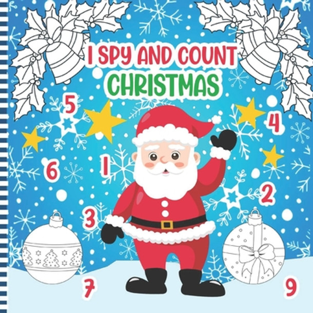 I Spy and Count Christmas: A Fun Activity Book Of Numbers Counting Game for Kids & Preschoolers & Toddlers & Kindergarten - with Christmas Charac (Paperback)