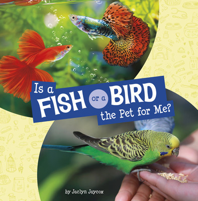 Is a Fish or a Bird the Pet for Me? (Paperback)