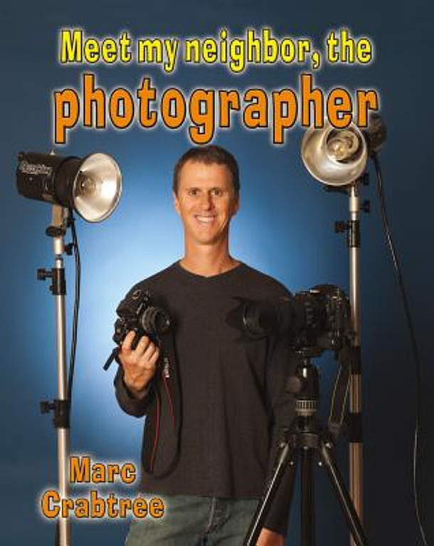 Meet My Neighbor, the Photographer (Library Binding) Meet My Neighbor, the Photographer (Library Binding)