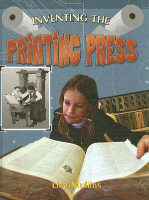 Inventing the Printing Press (Hardcover)