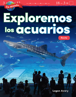 Tu Mundo: Exploremos Los Acuarios: Resta (Paperback)