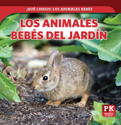 Los Animales Bebés del Jardín (Baby Backyard Animals) (Library Binding)