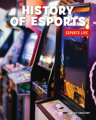History of Esports (Library Binding)
