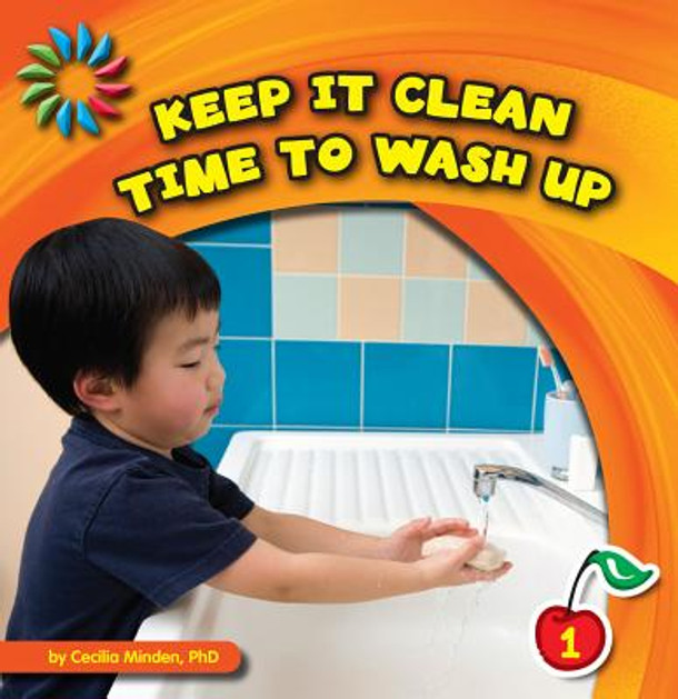 Keep It Clean: Time to Wash Up (Library Binding) Keep It Clean: Time to Wash Up (Library Binding)