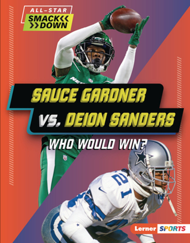 Sauce Gardner vs. Deion Sanders: Who Would Win? (Library Binding) Sauce Gardner vs. Deion Sanders: Who Would Win? (Library Binding)