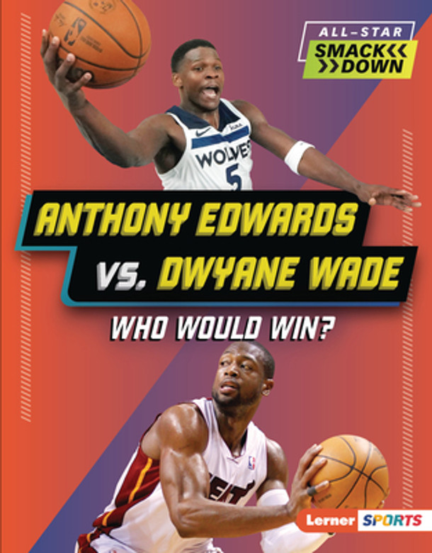 Anthony Edwards vs. Dwyane Wade: Who Would Win? (Library Binding)