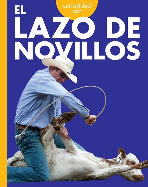 Curiosidad por el rodeo: Curiosidad por el lazo de novillos (Hardcover) Curiosidad por el rodeo: Curiosidad por el lazo de novillos (Hardcover)