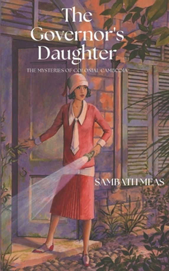 The Governor's Daughter: The Mysteries of Colonial Cambodia (Paperback)