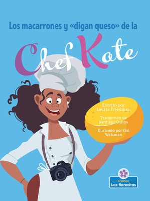Los Macarrones Y de la Chef Kate (Chef Kate's Mac-And-Say-Cheese) (Paperback)