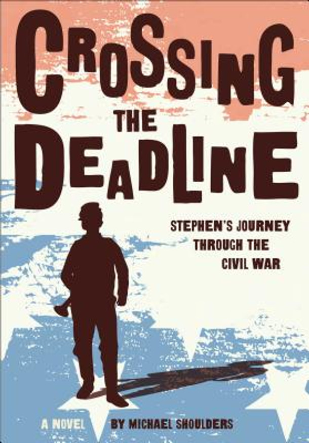 Crossing the Deadline: Stephen's Journey Through the Civil War (Paperback)