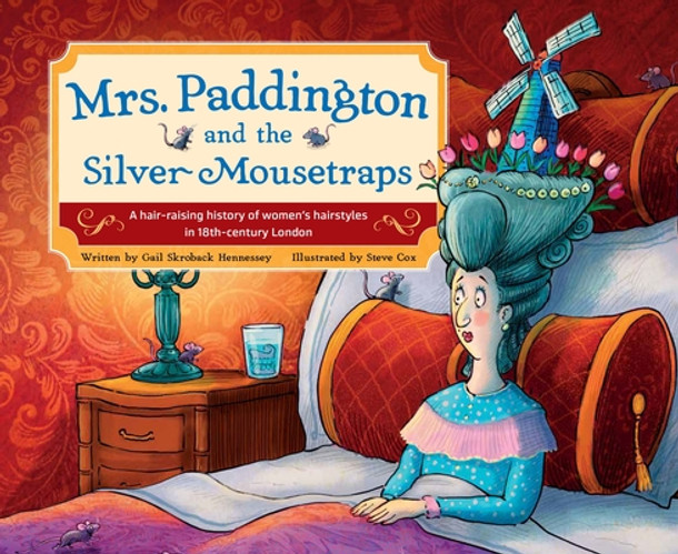 Mrs. Paddington and the Silver Mousetraps: A Hair-Raising History of Women's Hairstyles in 18th-Century London (Hardcover)