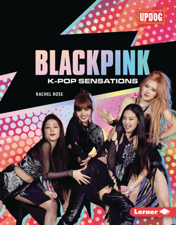 Blackpink: K-Pop Sensations (Library Binding)