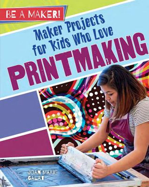 Maker Projects for Kids Who Love Printmaking (Paperback)