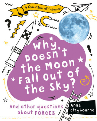 Why Doesn't the Moon Fall Out of the Sky? (Paperback)
