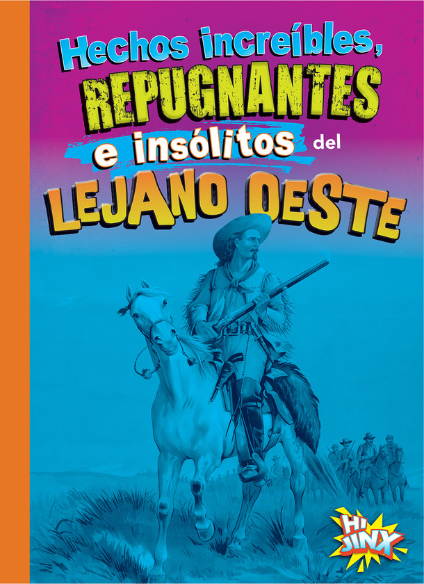 Cosas asquerosas e increíbles de la historia: Hechos increíbles, repugnantes e insólitos del lejano oeste (Paperback)
