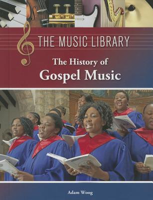The History of Gospel Music (Library Binding)