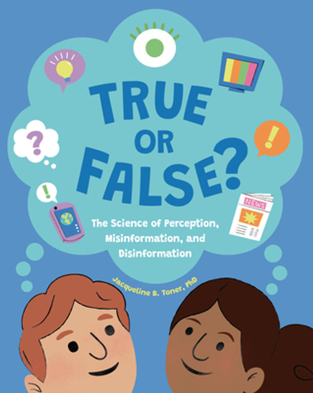 True or False?: The Science of Perception, Misinformation, and Disinformation (Hardcover)