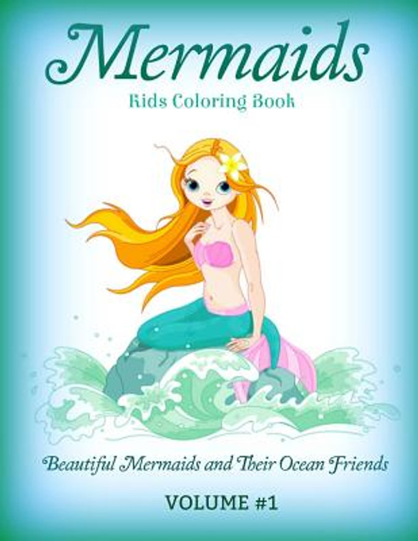 Mermaids: Kids Coloring Book: Beautiful Mermaids and Their Ocean Friends (Paperback)